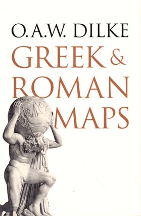 Item #43975 Greek and Roman Maps. O. A. W. Dilke