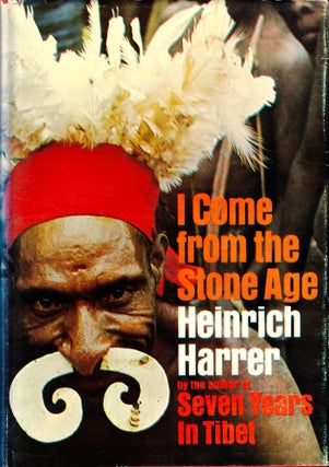 Item #43976 I Come From the Stone Age. Heinrich Harrer