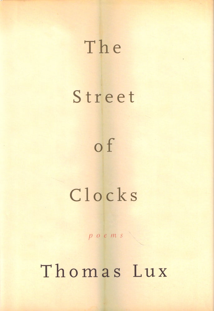 Item #44009 The Street of Clocks: Poems. Thomas Lux.