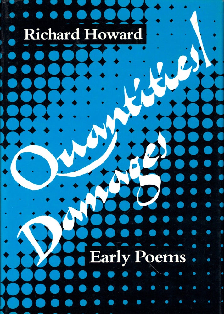 Item #44016 Quantities/ Damages: Early Poems. Richard Howard.
