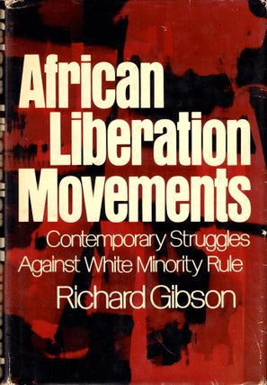 Item #44055 African Liberation Movements: Contemporary Struggles Against White Minority Rule....