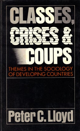 Item #44107 Classes, Crises, and Coups: Thems in the Sociology of developing Countries. Peter C....