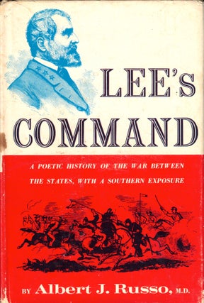 Item #44250 Lee's Command: A Poetic History of the War Between the States, With a Southern...