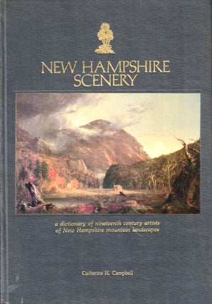 Item #44507 New Hampshire Scenery: A Dictionary of Nineteenth Century Artists of New Hampshire...