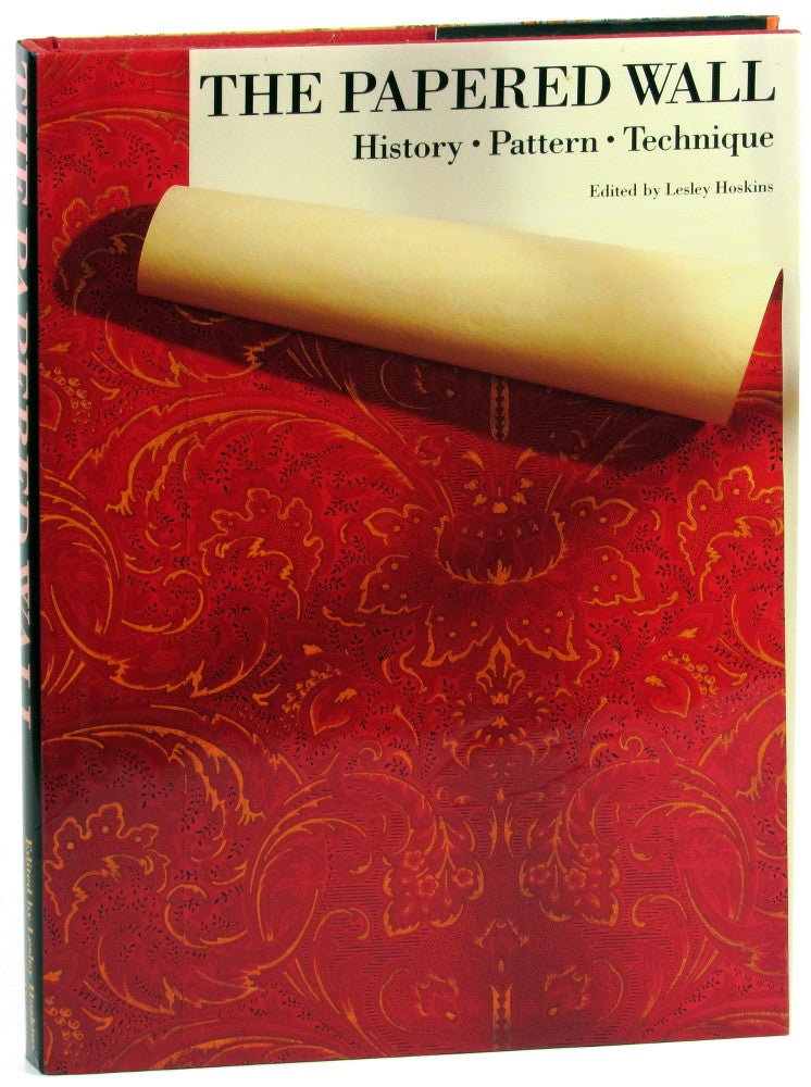 Item #44576 The Papered Wall: History, Pattern, Technique. Lesley Hoskins.