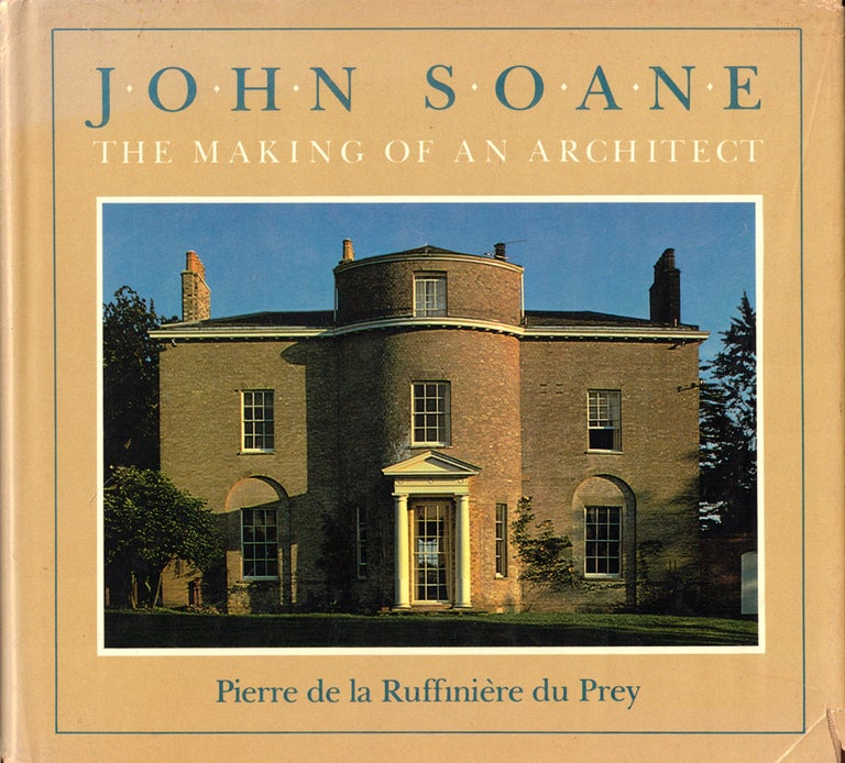 Item #44596 John Soane: The Making of an Architect. Pierre de la Ruffiniere du Prey.