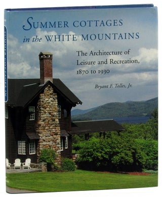 Item #44661 Summer Cottages in the White Mountains: the Architecture of Leisure and recreation,...
