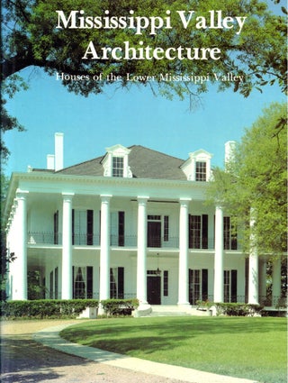Item #44665 Mississippi Valley Architecture: Houses of the Lower Mississippi Valley. Stanley Schuler