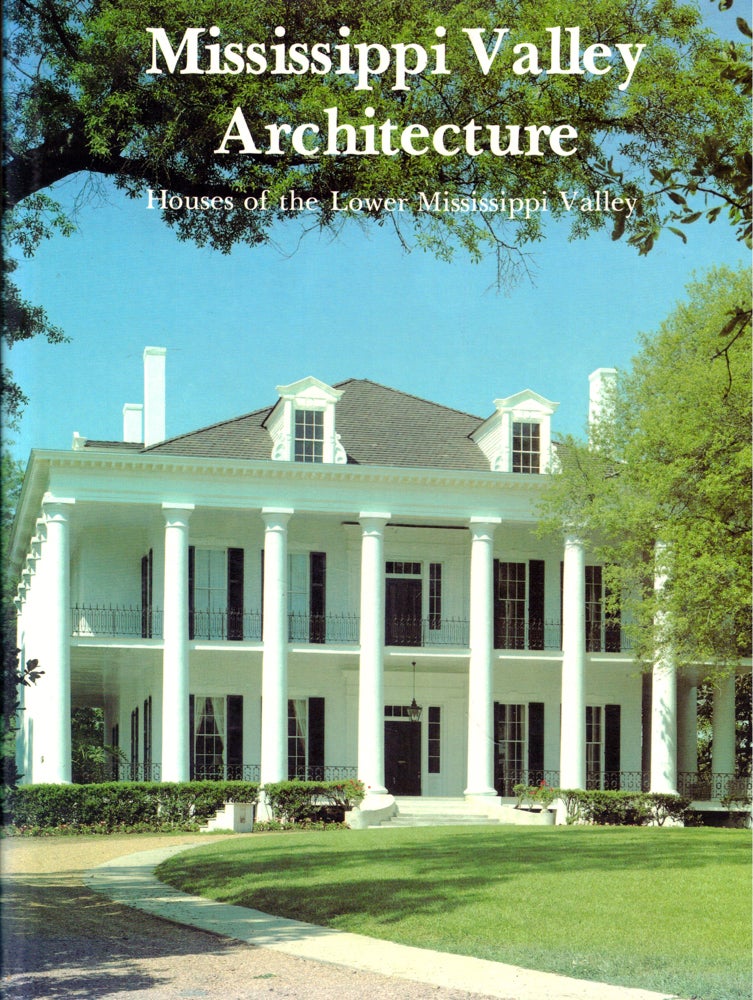 Item #44665 Mississippi Valley Architecture: Houses of the Lower Mississippi Valley. Stanley Schuler.
