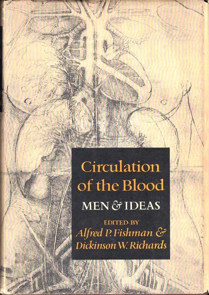 Item #44714 Circulation of the Blood: Men and Ideas. Alfred P. Fishman, Dickinson W. Richards.