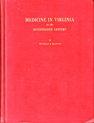 Item #44716 Medicine in Virginia in the Seventeenth Century. Wyndham B. Blanton