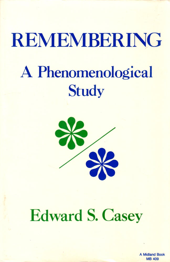 Item #44745 Remembering: A Phenomenological Study. Edward S. Casey.