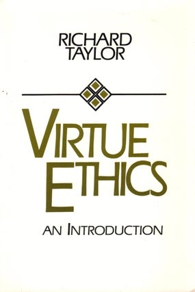 Item #44755 Virtue Ethics: An Introduction. Richard Taylor