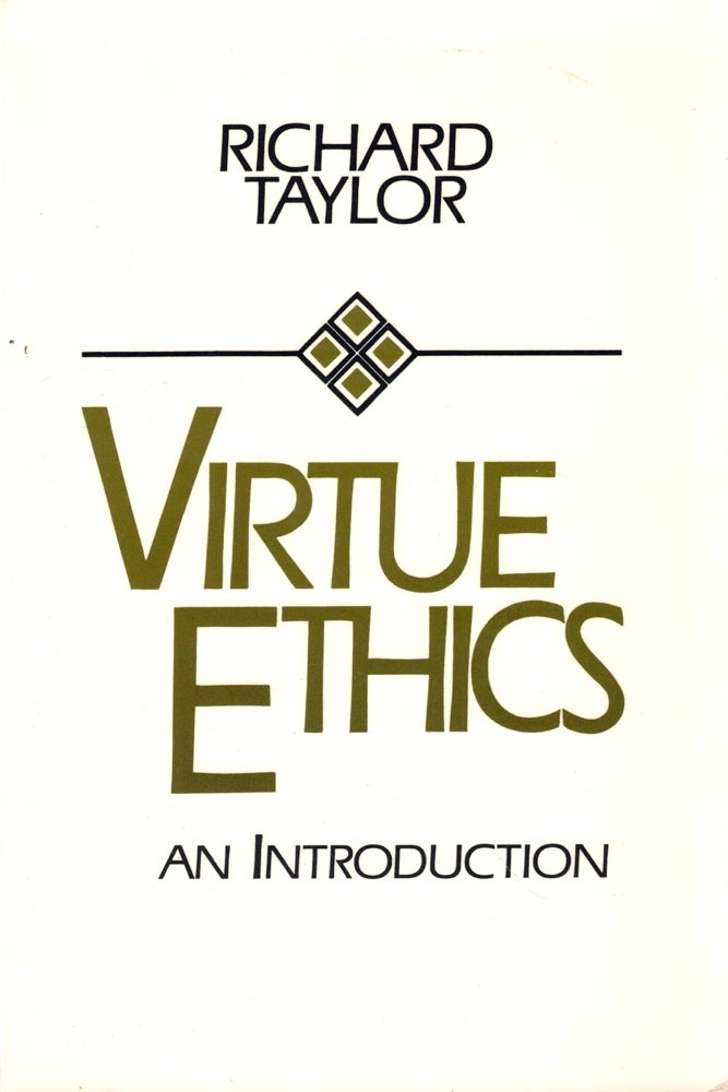 Item #44755 Virtue Ethics: An Introduction. Richard Taylor.
