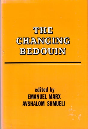 Item #44767 The Changing Bedouin. Emanuel Marx, Avshalom Shmueli