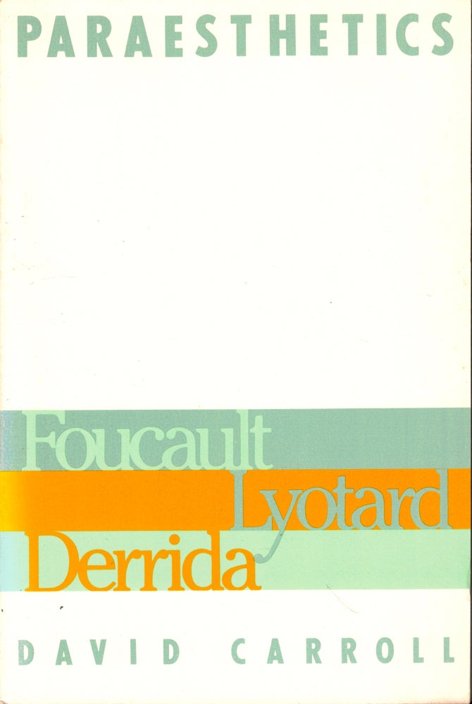 Item #44781 Paraesthetics: Foucault, Lyotard, Derrida. David Carroll.