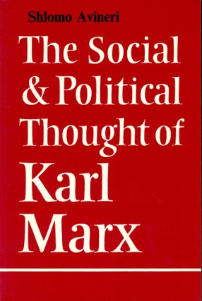 Item #44789 The Social and Political Thoughht of Karl Marx. Shlomo Avineri