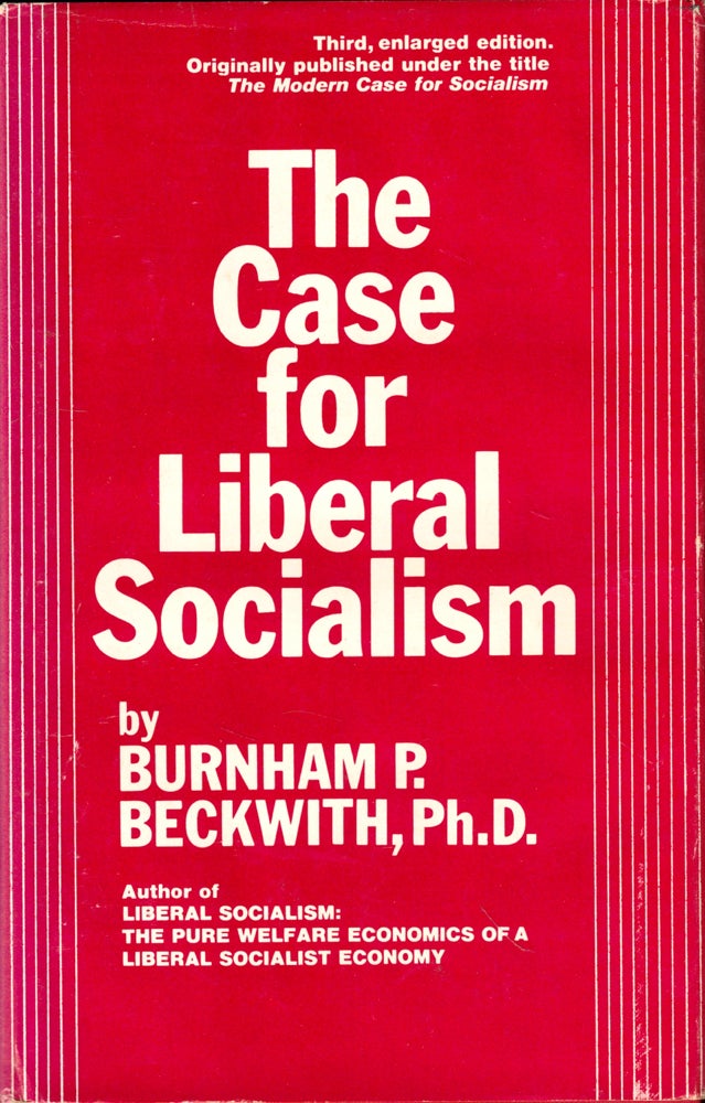Item #44798 The Case for Liberal Socialism. Burnham P. Beckwith.