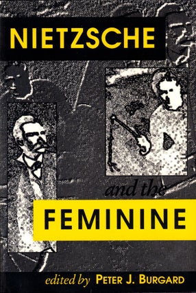 Item #44802 Nietzsche and the Feminine. Peter J. Burgard