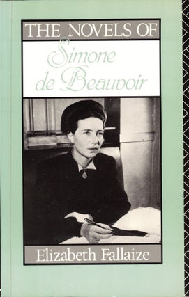 Item #44811 The Novels of Simone de Beauvoir. Elizabeth Fallaize