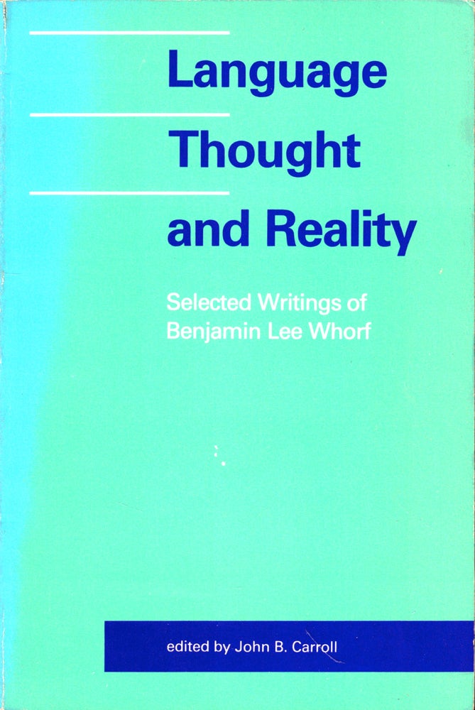 Item #44813 Language Tought and Reality: Selected Writings. Benjamin Lee Whorf.
