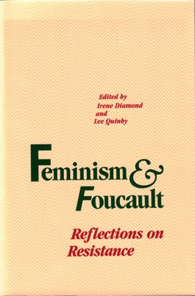 Item #44828 Feminism and Foucault: Reflections on Resistance. Irene Diamond, Lee Quinby