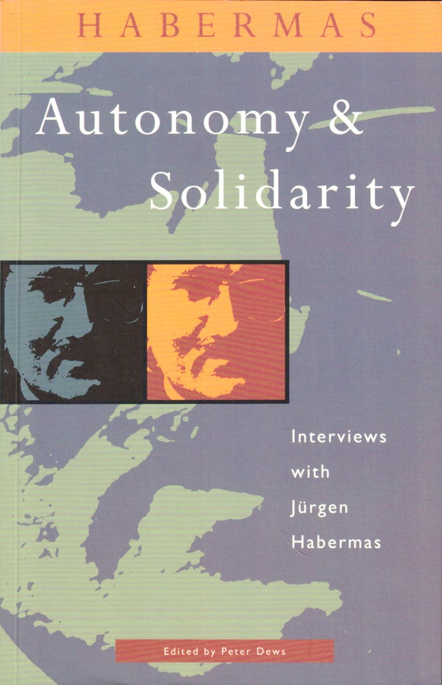 Item #44830 Autonomy and Solidarity: Interviews with Jurgen Habermas. Jurgen Habermas.