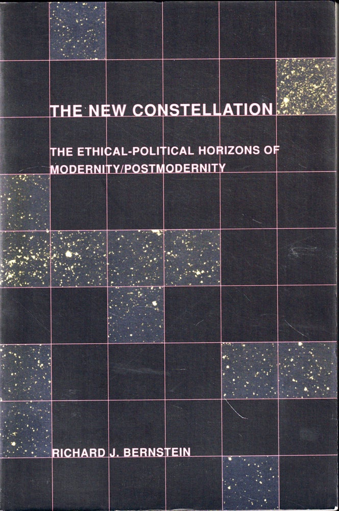 Item #44845 The New Constellation: Ethical-Political Horizons of Modernity/Postmodernity Richard J. Bernstein (Author). Richard J. Bernstein.