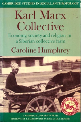 Item #44867 Karl Marx Collective: Economy, Society and Religion in a Siberian Collective Farm....