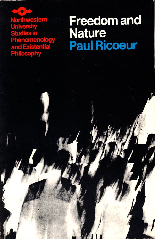 Item #44882 Freedom and Nature: the Voluntary and the Involuntary. Paul Ricoeur.