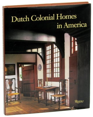 Item #44964 Dutch Colonial Homes in America. Susan Piatt Geoffrey Gross, Roderic H. Blackburn