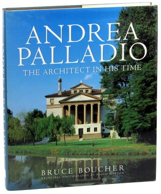 Item #44977 Andrea Palladio: The Architect in His Time. Bruce Boucher