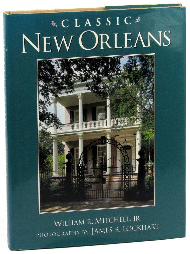 Item #45059 Classic New Orleans. William R. Mitchell, James R. Lockhart.