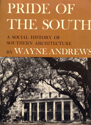 Item #45081 Pride of the South: A Social History of Southern Architecture. Wayne Andews