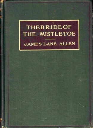 Item #45108 The Bridge of the Mistletoe. James Lane Allen