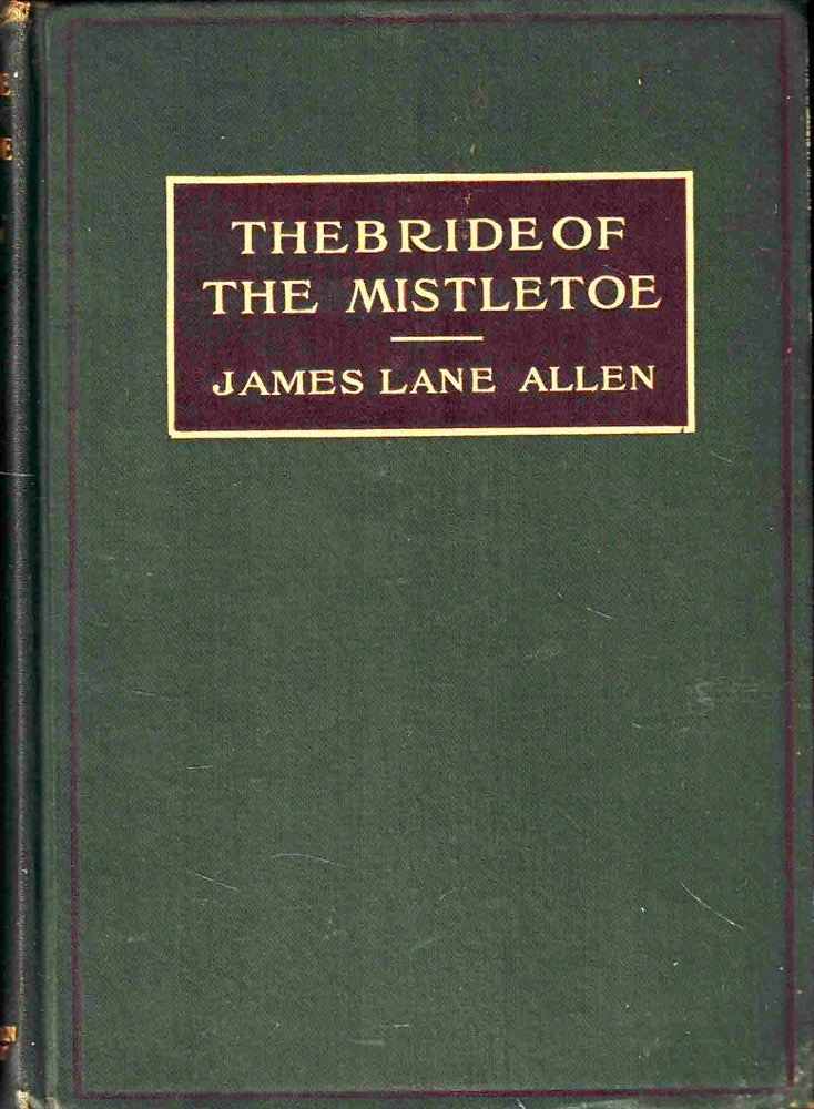Item #45108 The Bridge of the Mistletoe. James Lane Allen.