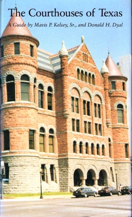 Item #45137 The Courthouses of Texas. Mavix P. Kelsey, Donal H. Dyal