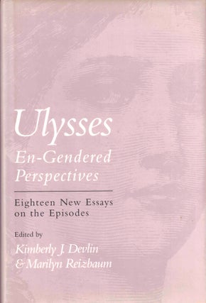 Item #45176 Ulysses En-Gendered Perspectives: Eighteen New Essays on the Episodes. Kimberly J....