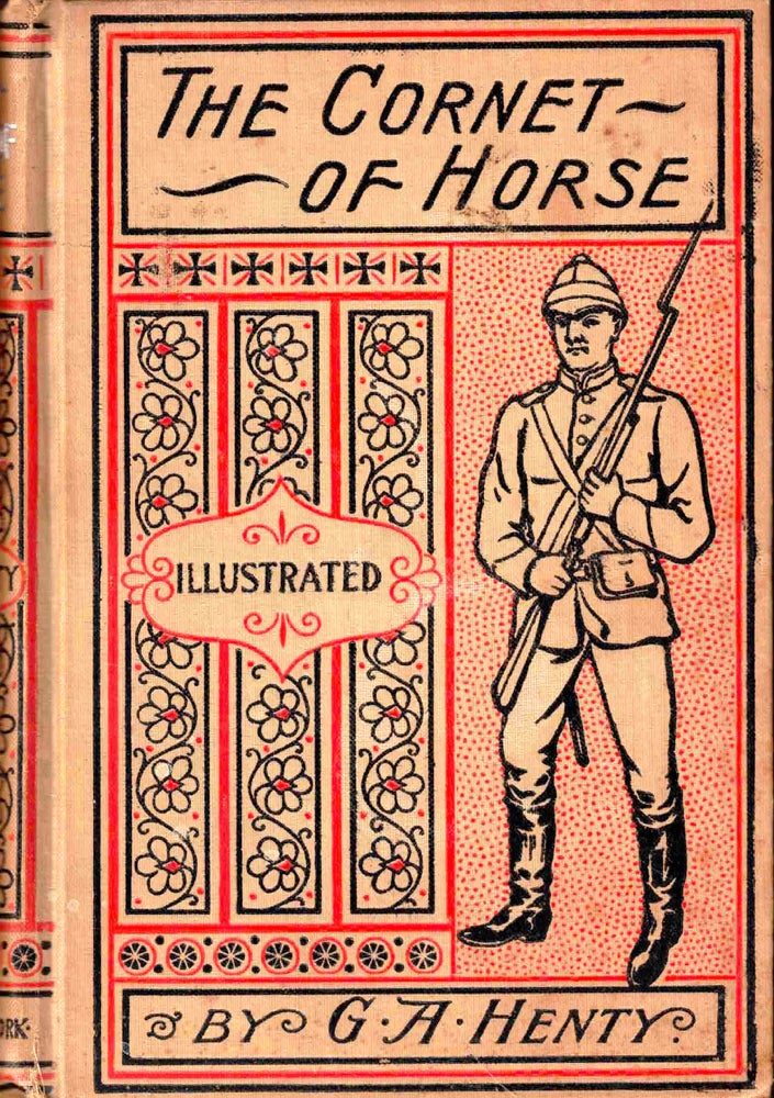 Item #45191 The Cornet of Horse: A Tale of Marlborough's Wars. G. A. Henty.