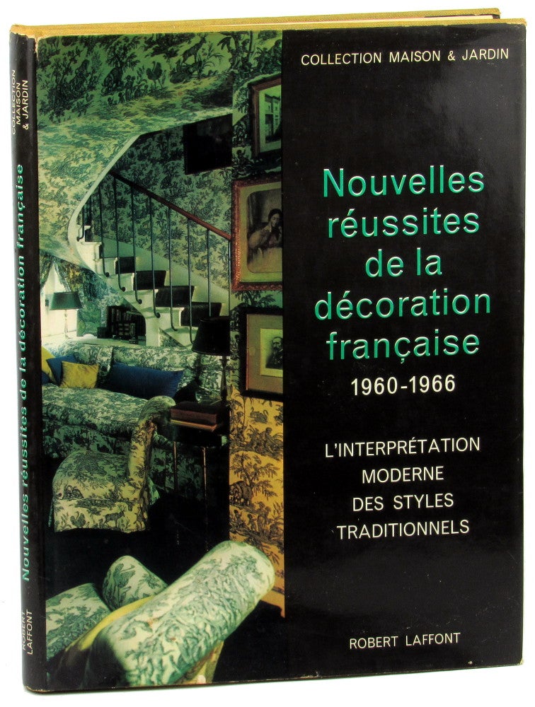 Item #45328 Nouvelles Reussites de la Decoration Francaise 1960-1966: L'Interpretation Moderne des Styles Traditionnels. Robert Laffont.