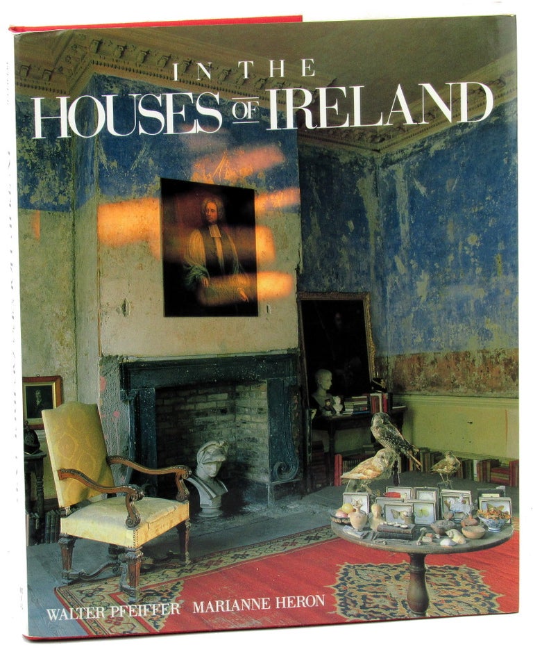 Item #45333 In the Houses of Ireland. Walter Pfeiffer, Marianne Heron.