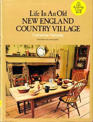 Item #45342 Life In An Old New England Country Village. Catherine Fennelly