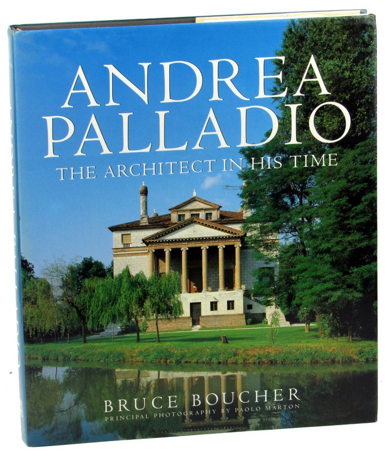 Item #45363 Andrea Palladio: The Architect in His Time. Bruce Boucher.