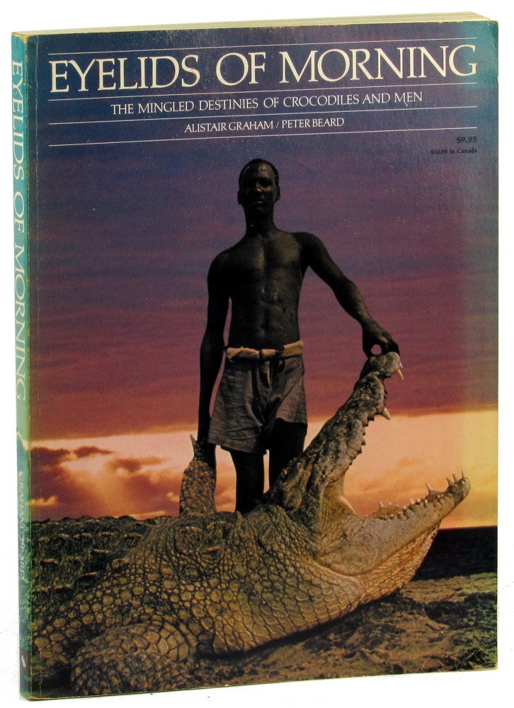 Item #45561 Eyelids of Morning: The Mingled Destinies of Crocodiles and Men. Alistair Graham, Peter Beard.