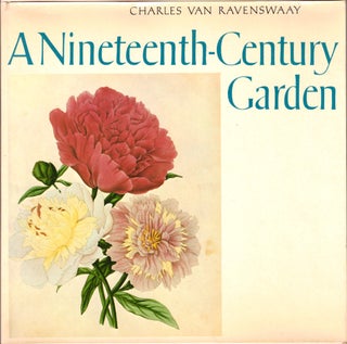 Item #45662 A Nineteenth Century Garden. Charles Van Ravenswaay
