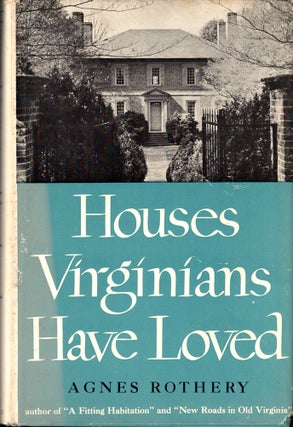Item #45801 Houses Virginians Have Loved. Agnes Rothery