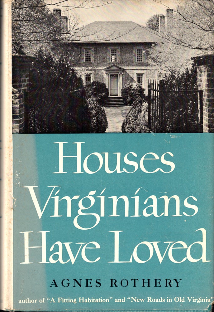 Item #45801 Houses Virginians Have Loved. Agnes Rothery.