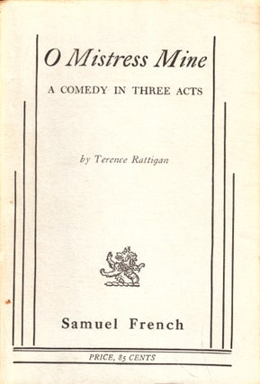 Item #45814 O Mistress Mine: A Comedy in Three Acts. Terence Rattigan