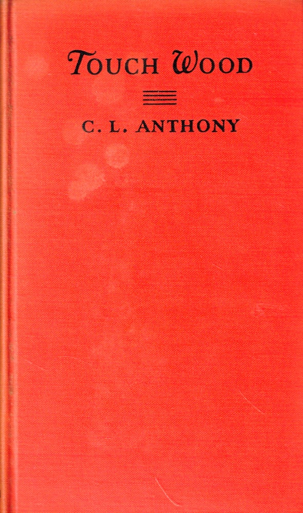 Item #45818 Touch Wood: A Play in Three Acts. C. L. Anthony.