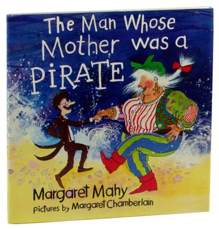 Item #45867 The Man Whose Mother Was a Pirate. Margaret Mahy, Margaret Chamberlain